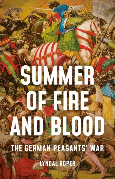 over of Lyndal Roper`s Peasant War book, 2025 - USA